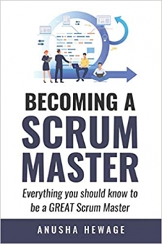 کتاب Becoming A Great Scrum Master: Everything you need know to be a great scrum master 