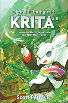 کتاب Digital Painting with KRITA 2.9: Learn All of the Tools to Create Your Next Masterpiece