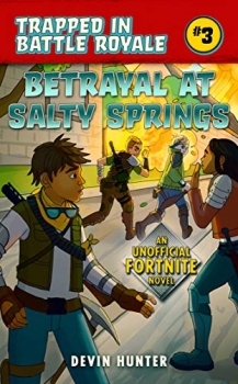 کتابBetrayal at Salty Springs: An Unofficial Fortnite Novel (Trapped In Battle Royale Book 3)