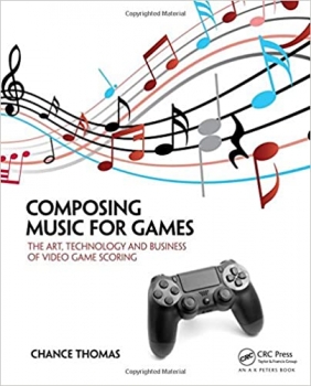 کتاب Composing Music for Games: The Art, Technology and Business of Video Game Scoring