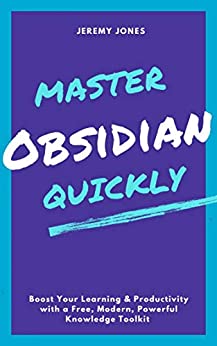 کتاب Master Obsidian Quickly - Boost Your Learning & Productivity with a Free, Modern, Powerful Knowledge Toolkit