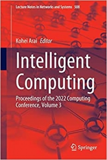 کتاب Intelligent Computing: Proceedings of the 2022 Computing Conference, Volume 3 (Lecture Notes in Networks and Systems, 508)