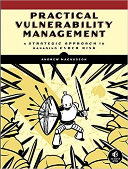 کتاب Practical Vulnerability Management: A Strategic Approach to Managing Cyber Risk