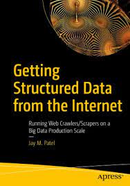 خرید اینترنتی کتاب Getting Structured Data from the Internet: Running Web Crawlers/Scrapers on a Big Data Production Scale اثر Jay M. Patel