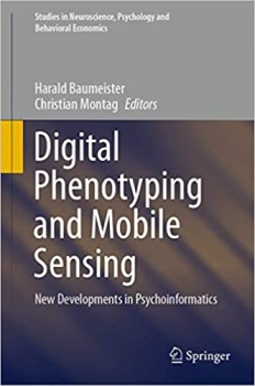 کتاب Digital Phenotyping and Mobile Sensing: New Developments in Psychoinformatics (Studies in Neuroscience, Psychology and Behavioral Economics)