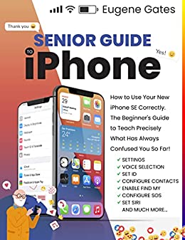 کتاب Senior Guide to iPhone: The Most Complete and Intuitive Step-by-Step Manual to Master your New iPhone, with Tips and Tricks for Senior Beginner Users (Updated & Illustrated Instructions)