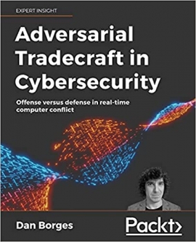 جلد سخت سیاه و سفید_کتاب Adversarial Tradecraft in Cybersecurity: Offense versus defense in real-time computer conflict