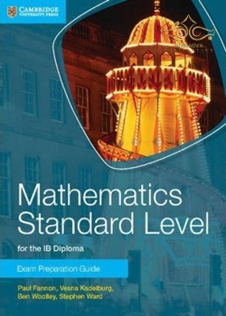 کتاب IB Diploma: Mathematics Standard Level for the IB Diploma Exam Preparation Guide