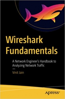 کتاب Wireshark Fundamentals: A Network Engineer’s Handbook to Analyzing Network Traffic 