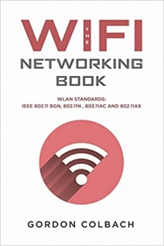 کتاب The WiFi Networking Book: WLAN Standards: IEEE 802.11 bgn, 802.11n , 802.11ac and 802.11ax