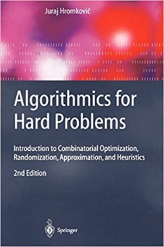 کتاب Algorithmics for Hard Problems: Introduction to Combinatorial Optimization, Randomization, Approximation, and Heuristics (Texts in Theoretical Computer Science. An EATCS Series)