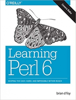 کتاب Learning Perl 6: Keeping the Easy, Hard, and Impossible Within Reach