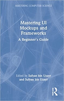 کتاب Mastering UI Mockups and Frameworks: A Beginner's Guide (Mastering Computer Science)
