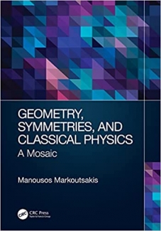 کتاب Geometry, Symmetries, and Classical Physics: A Mosaic