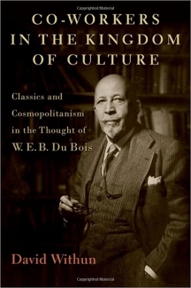 کتاب Co-workers in the Kingdom of Culture: Classics and Cosmopolitanism in the Thought of W. E. B. Du Bois