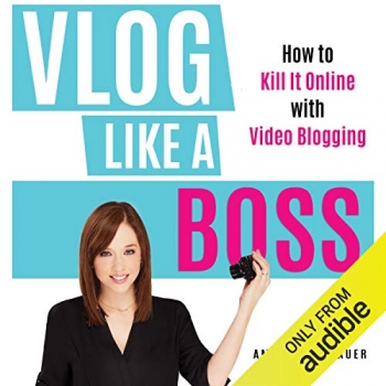 کتاب Vlog Like a Boss: How to Kill It Online with Video Blogging
