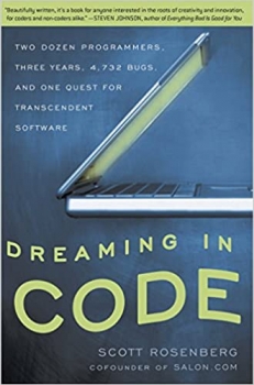 کتاب Dreaming in Code: Two Dozen Programmers, Three Years, 4,732 Bugs, and One Quest for Transcendent Software