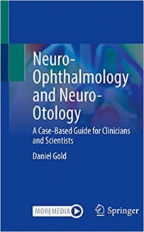 کتاب Neuro-Ophthalmology and Neuro-Otology: A Case-Based Guide for Clinicians and Scientists