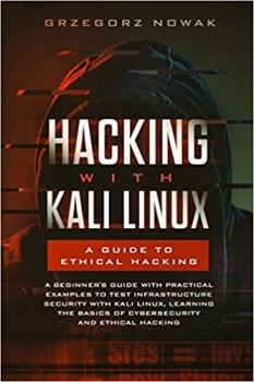 جلد معمولی سیاه و سفید_کتاب Hacking with Kali Linux: A Guide to Ethical Hacking: A Beginner’s Guide with Practical Examples to Learn the Basics of CyberSecurity and Ethical Hacking,Testing Infrastructure Security with Kali Linux