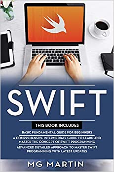 کتاب Swift: The Complete Guide for Beginners, Intermediate and Advanced Detailed Strategies To Master Swift Programming