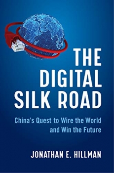 کتاب The Digital Silk Road: China's Quest to Wire the World and Win the Future
