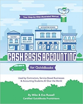 کتاب Cash Basis Accounting for QuickBooks: Used By Contractors, Service-Based Businesses and Accounting Students All Over the World
