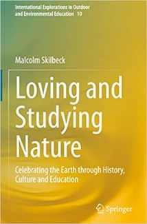 کتاب Loving and Studying Nature: Celebrating the Earth through History, Culture and Education (International Explorations in Outdoor and Environmental Education, 10)
