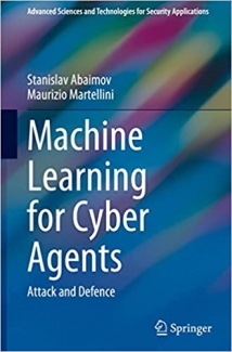 کتاب Machine Learning for Cyber Agents: Attack and Defence (Advanced Sciences and Technologies for Security Applications) 