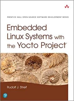 کتاب Embedded Linux Systems with the Yocto Project (Pearson Open Source Software Development Series) 1st Edition