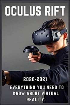 کتاب Oculus Rift: 2020-2021 Everything You Need to Know about Virtual Reality 