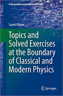 کتاب Topics and Solved Exercises at the Boundary of Classical and Modern Physics (Undergraduate Lecture Notes in Physics) 