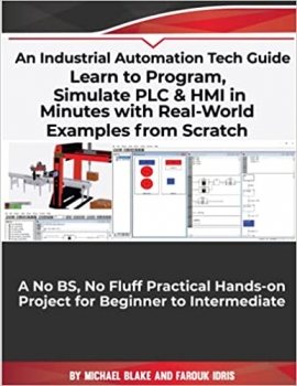 جلد معمولی رنگی_کتاب Learn to Program, Simulate PLC & HMI in Minutes with Real-World Examples from Scratch. A No BS, No Fluff Practical Hands-on Project for Beginner to Intermediate: An Industrial Automation Tech Guide