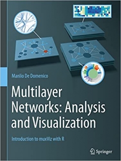 کتاب Multilayer Networks: Analysis and Visualization: Introduction to muxViz with R