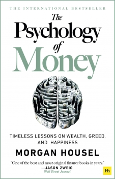 The Psychology of Money - hardback: Timeless lessons on wealth, greed, and happiness 