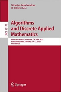 کتاب Algorithms and Discrete Applied Mathematics: 8th International Conference, CALDAM 2022, Puducherry, India, February 10–12, 2022, Proceedings (Lecture Notes in Computer Science)