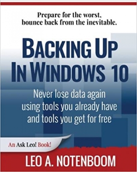 کتاب Backing Up In Windows 10: Never lose data again, using tools you already have and tools you get for free