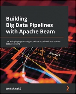 کتاب Building Big Data Pipelines with Apache Beam: Use a single programming model for both batch and stream data processing