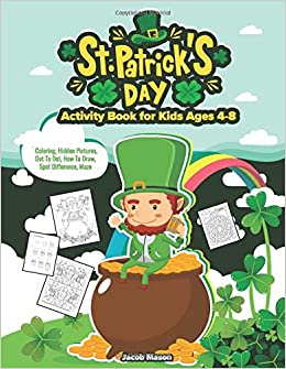 کتاب St. Patrick's Day Activity Book for Kids Ages 4-8: Kids Activity Books, Coloring, Hidden Pictures, Dot To Dot, How To Draw, Spot Difference, Maze (Activities Books For Kids)