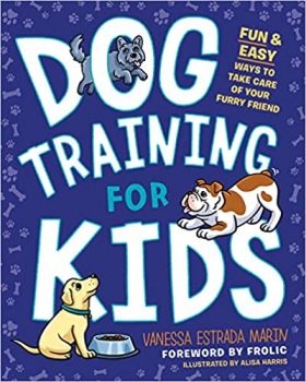 کتاب Dog Training for Kids: Fun and Easy Ways to Care for Your Furry Friend