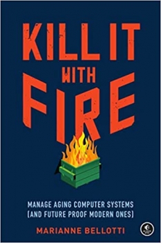 جلد معمولی سیاه و سفید_کتاب Kill It with Fire: Manage Aging Computer Systems (and Future Proof Modern Ones)