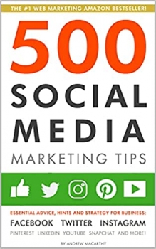 کتاب 500 Social Media Marketing Tips: Essential Advice, Hints and Strategy for Business: Facebook, Twitter, Instagram, Pinterest, LinkedIn, YouTube, Snapchat, and More! (Updated JANUARY 2022!)