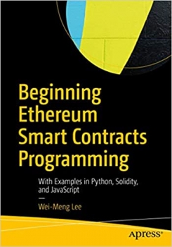 کتاب Beginning Ethereum Smart Contracts Programming: With Examples in Python, Solidity, and JavaScript