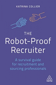 کتاب The Robot-Proof Recruiter: A Survival Guide for Recruitment and Sourcing Professionals 1st Edition