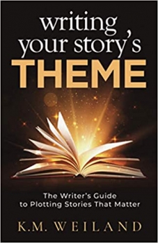 کتاب Writing Your Story’s Theme: The Writer’s Guide to Plotting Stories That Matter (Helping Writers Become Authors)