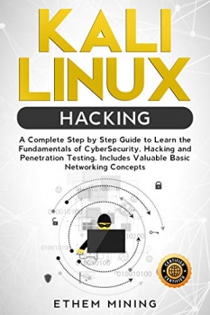 کتاب Kali Linux Hacking: A Complete Step by Step Guide to Learn the Fundamentals of Cyber Security, Hacking, and Penetration Testing. Includes Valuable Basic Networking Concepts.