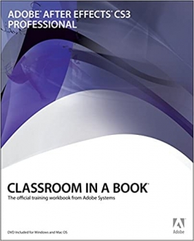 کتاب Adobe After Effects CS3 Professional Classroom in a Book: The Official Training Workbook from Adobe Systems
