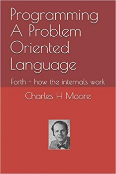 کتاب Programming A Problem Oriented Language: Forth – how the internals work