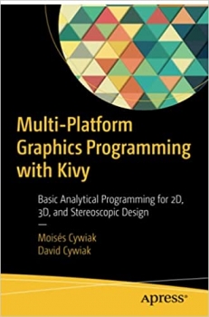 کتاب Multi-Platform Graphics Programming with Kivy: Basic Analytical Programming for 2D, 3D, and Stereoscopic Design