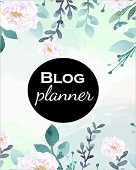 کتاب Blog Planner: Blog Planning Notebook, Blogger Log Book, Blog Planning Sheets, Daily Blog Posts, Blog Monthly Planner, Guest Blogging, Social Media … Perfect Gift For Bloggers And Content Writers