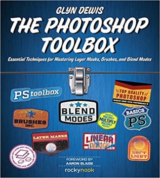 کتاب The Photoshop Toolbox: Essential Techniques for Mastering Layer Masks, Brushes, and Blend Modes